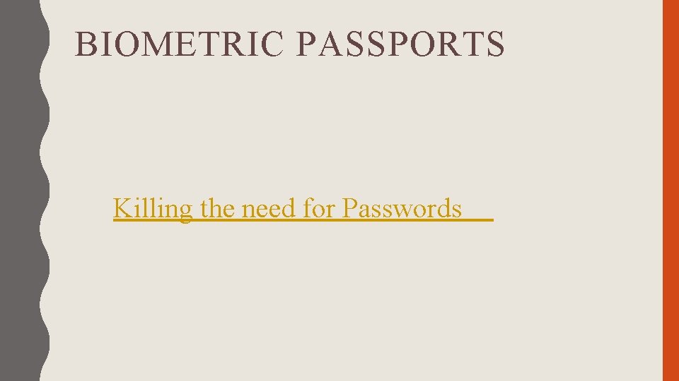 BIOMETRIC PASSPORTS Killing the need for Passwords 