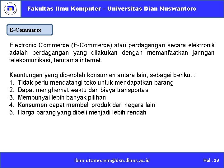 Fakultas Ilmu Komputer – Universitas Dian Nuswantoro E-Commerce Electronic Commerce (E-Commerce) atau perdagangan secara