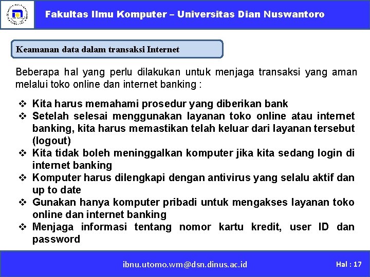 Fakultas Ilmu Komputer – Universitas Dian Nuswantoro Keamanan data dalam transaksi Internet Beberapa hal