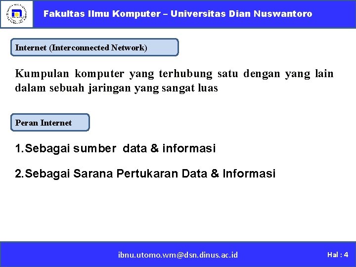 Fakultas Ilmu Komputer – Universitas Dian Nuswantoro Internet (Interconnected Network) Kumpulan komputer yang terhubung