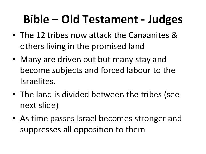 Bible – Old Testament - Judges • The 12 tribes now attack the Canaanites