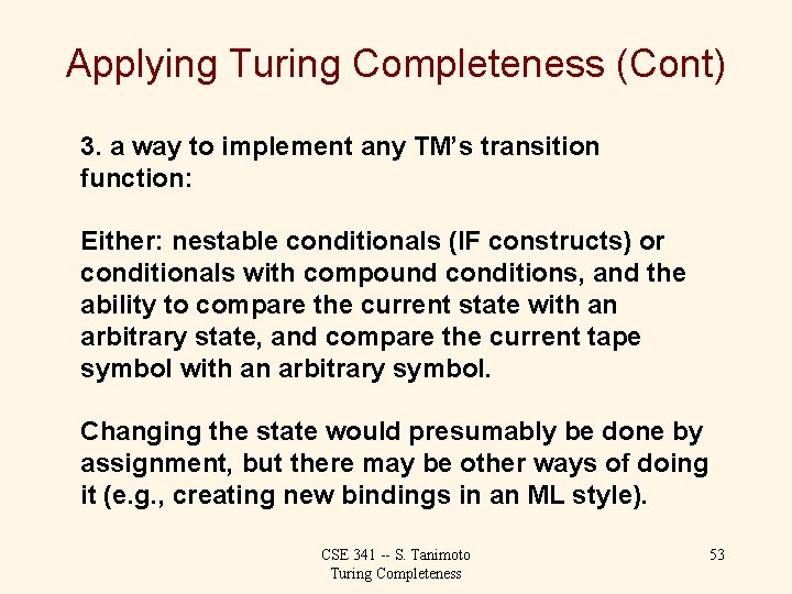 Applying Turing Completeness (Cont) 3. a way to implement any TM’s transition function: Either: