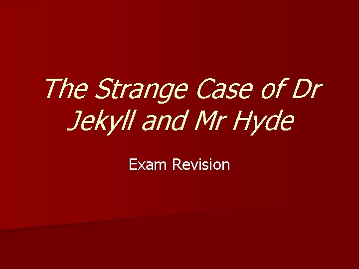 The Strange Case of Dr Jekyll and Mr Hyde Exam Revision 