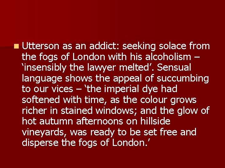 n Utterson as an addict: seeking solace from the fogs of London with his