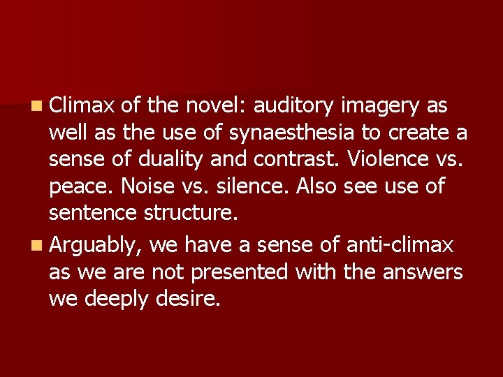 n Climax of the novel: auditory imagery as well as the use of synaesthesia