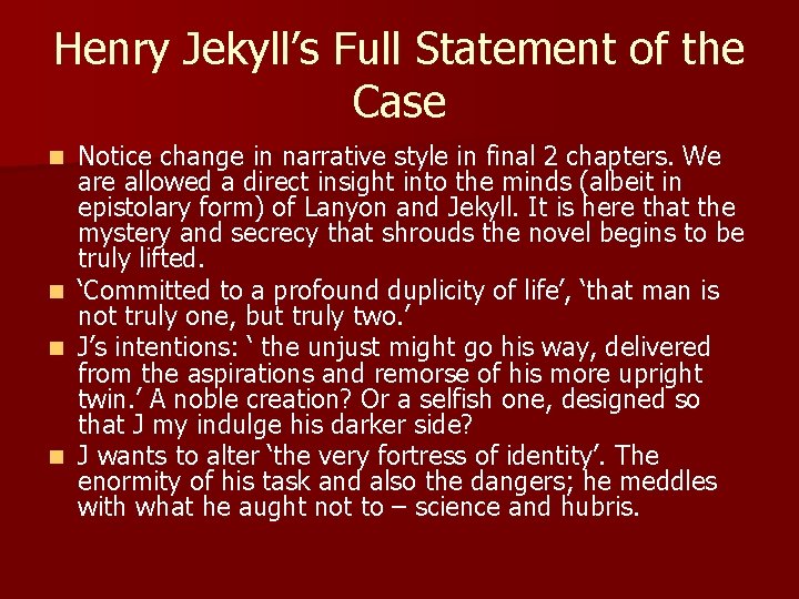 Henry Jekyll’s Full Statement of the Case n n Notice change in narrative style