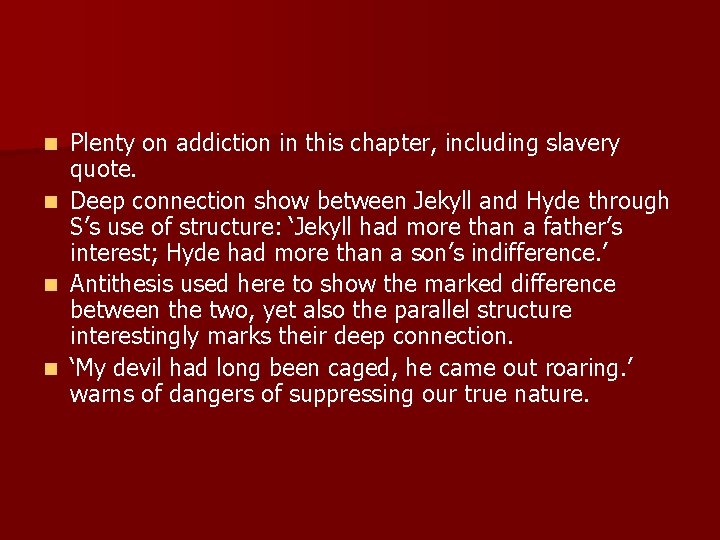 n n Plenty on addiction in this chapter, including slavery quote. Deep connection show