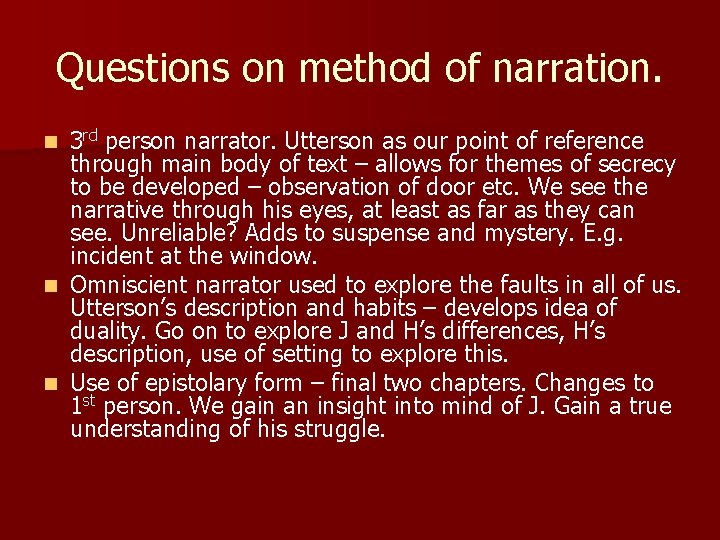 Questions on method of narration. 3 rd person narrator. Utterson as our point of