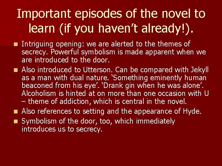 Important episodes of the novel to learn (if you haven’t already!). Intriguing opening: we