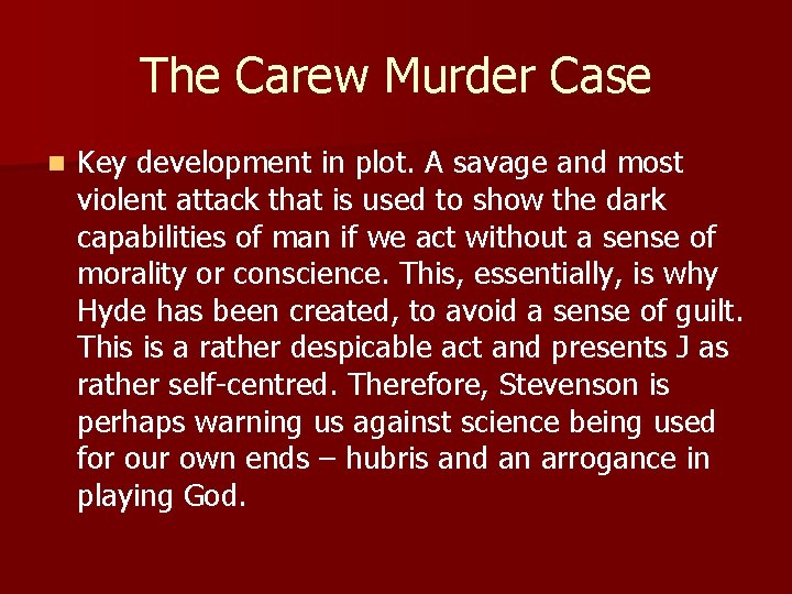 The Carew Murder Case n Key development in plot. A savage and most violent