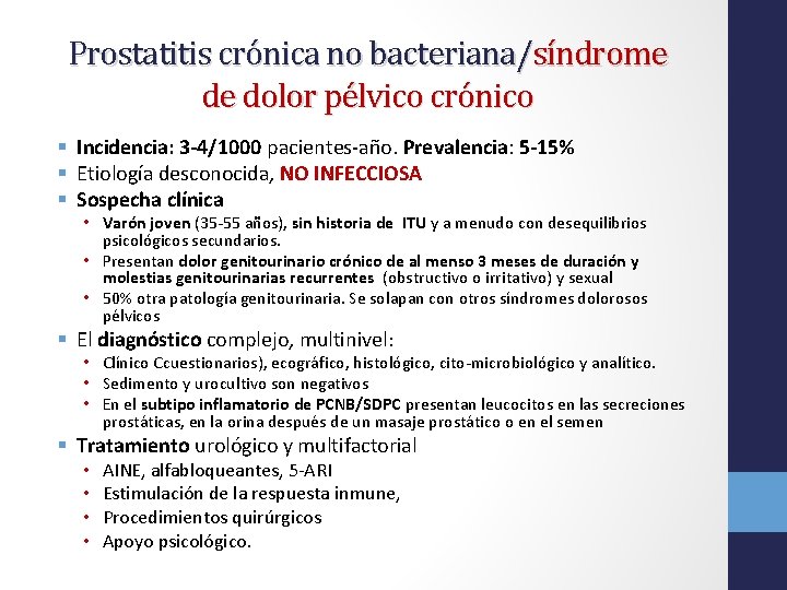 Prostatitis crónica no bacteriana/síndrome de dolor pélvico crónico § Incidencia: 3 -4/1000 pacientes-año. Prevalencia: