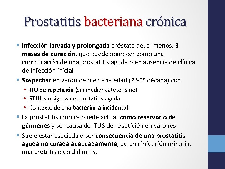 Prostatitis bacteriana crónica § Infección larvada y prolongada próstata de, al menos, 3 meses