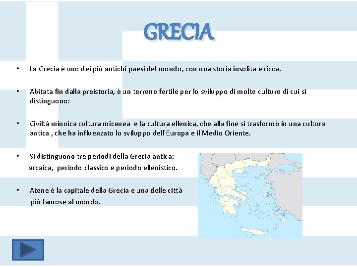 GRECIA • La Grecia è uno dei più antichi paesi del mondo, con una