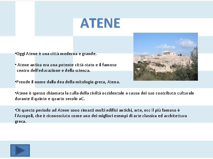 ATENE • Oggi Atene è una città moderna e grande. • Atene antica era