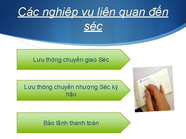 Các nghiệp vụ liên quan đến séc Lưu thông chuyển giao Séc Lưu thông