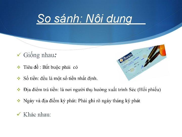 So sánh: Nội dung ü Khác nhau: 