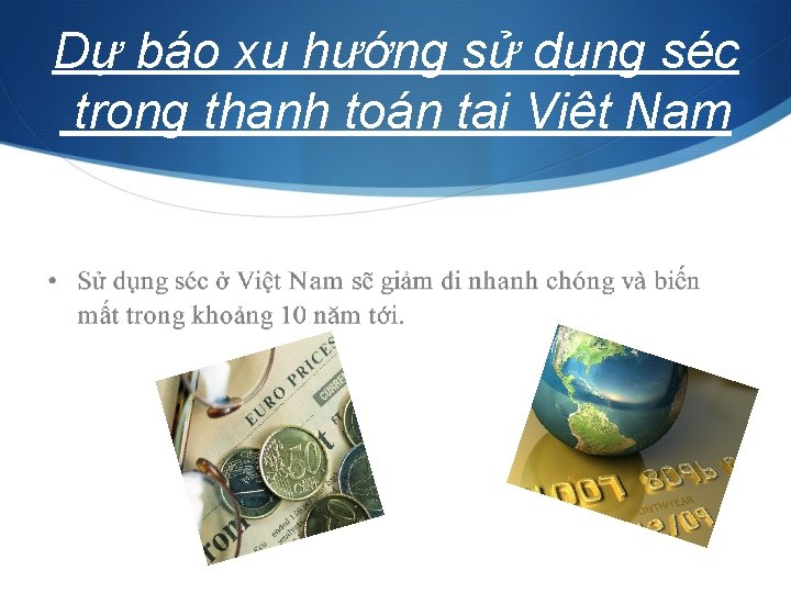 Dự báo xu hướng sử dụng séc trong thanh toán tại Việt Nam 