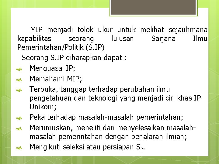 MIP menjadi tolok ukur untuk melihat sejauhmana kapabilitas seorang lulusan Sarjana Ilmu Pemerintahan/Politik (S.