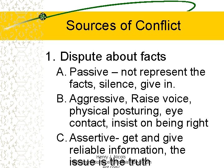 Sources of Conflict 1. Dispute about facts A. Passive – not represent the facts, Sources of Conflict 1. Dispute about facts A. Passive – not represent the facts,