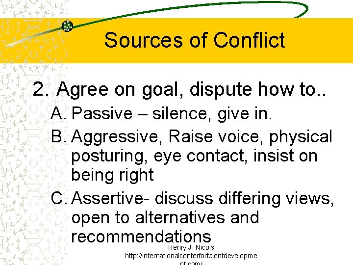 Sources of Conflict 2. Agree on goal, dispute how to. . A. Passive – Sources of Conflict 2. Agree on goal, dispute how to. . A. Passive –