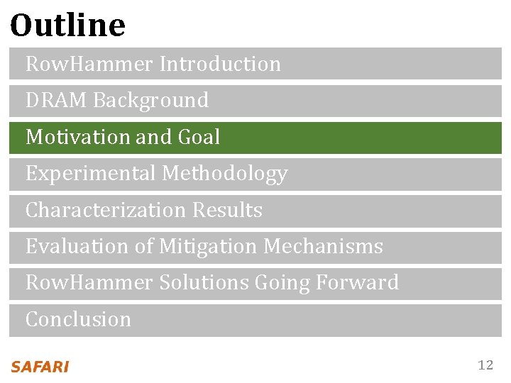 Outline Row. Hammer Introduction DRAM Background Motivation and Goal Experimental Methodology Characterization Results Evaluation