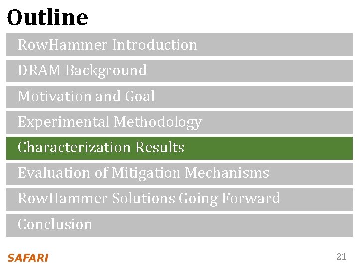 Outline Row. Hammer Introduction DRAM Background Motivation and Goal Experimental Methodology Characterization Results Evaluation