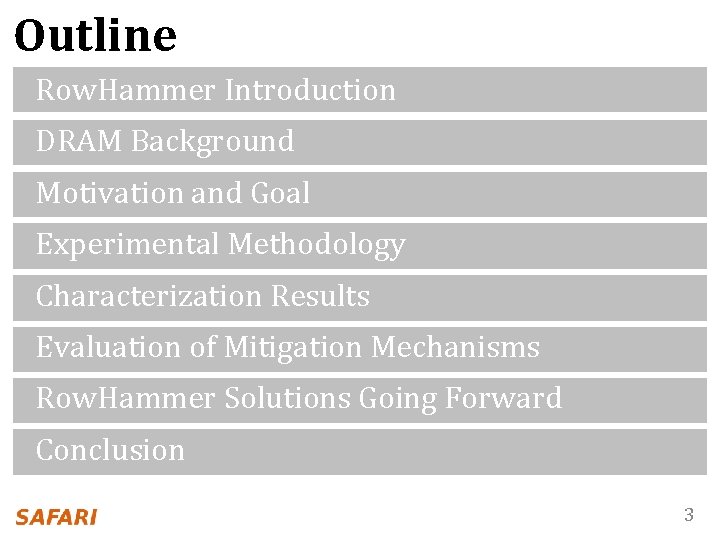 Outline Row. Hammer Introduction DRAM Background Motivation and Goal Experimental Methodology Characterization Results Evaluation