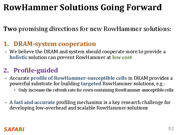 Row. Hammer Solutions Going Forward Two promising directions for new Row. Hammer solutions: 1.