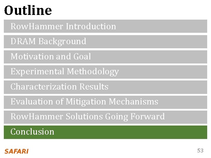 Outline Row. Hammer Introduction DRAM Background Motivation and Goal Experimental Methodology Characterization Results Evaluation
