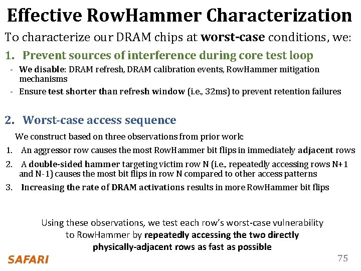 Effective Row. Hammer Characterization To characterize our DRAM chips at worst-case conditions, we: 1.