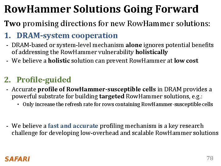 Row. Hammer Solutions Going Forward Two promising directions for new Row. Hammer solutions: 1.