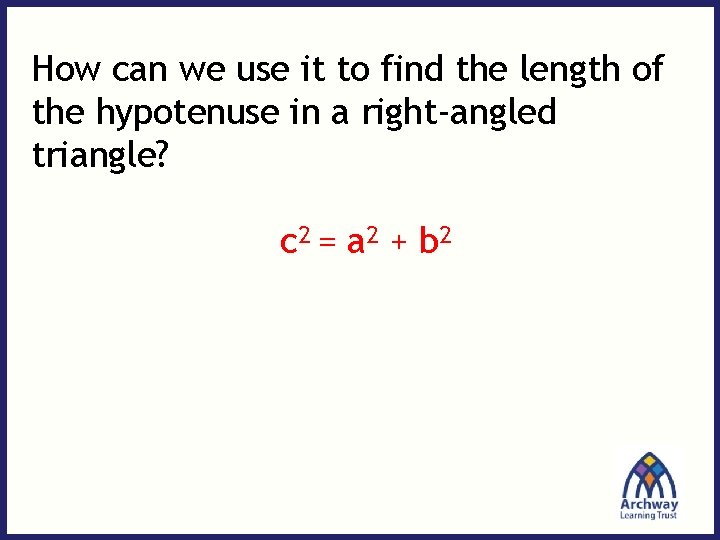 How can we use it to find the length of the hypotenuse in a