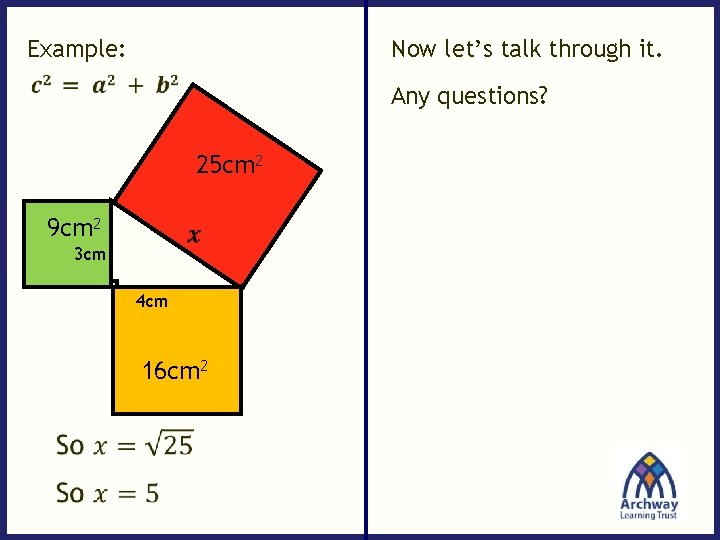 Now let’s talk through it. Example: Any questions? 25 cm 2 9 cm 2