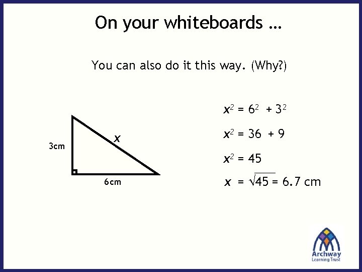 On your whiteboards … You can also do it this way. (Why? ) x