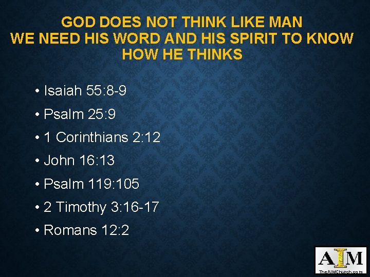 GOD DOES NOT THINK LIKE MAN WE NEED HIS WORD AND HIS SPIRIT TO