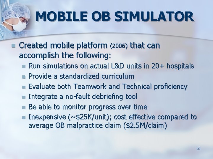 MOBILE OB SIMULATOR Created mobile platform (2006) that can accomplish the following: Run simulations MOBILE OB SIMULATOR Created mobile platform (2006) that can accomplish the following: Run simulations
