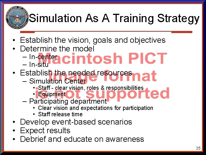 Simulation As A Training Strategy • Establish the vision, goals and objectives • Determine Simulation As A Training Strategy • Establish the vision, goals and objectives • Determine