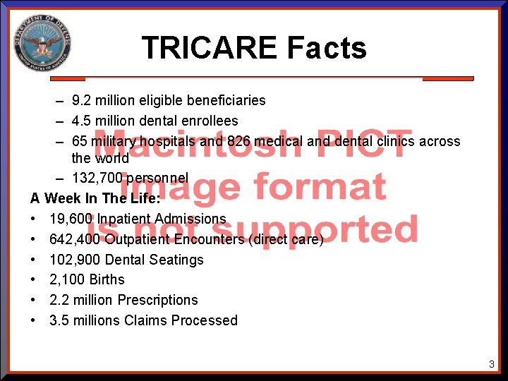 TRICARE Facts – 9. 2 million eligible beneficiaries – 4. 5 million dental enrollees TRICARE Facts – 9. 2 million eligible beneficiaries – 4. 5 million dental enrollees