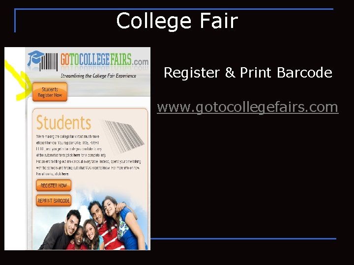 College Fair Register & Print Barcode www. gotocollegefairs. com 