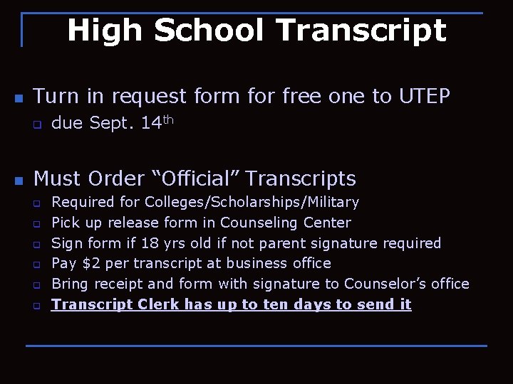 High School Transcript n Turn in request form for free one to UTEP q