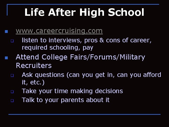 Life After High School www. careercruising. com n q listen to interviews, pros &