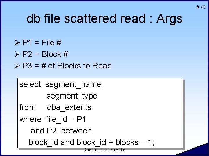 #. 10 db file scattered read : Args Ø P 1 = File #