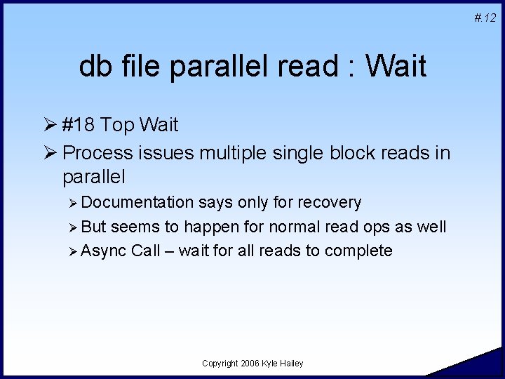 #. 12 db file parallel read : Wait Ø #18 Top Wait Ø Process