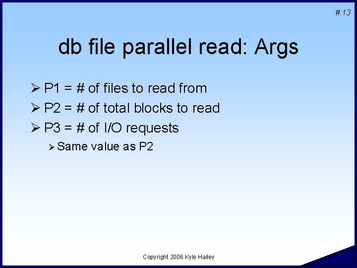 #. 13 db file parallel read: Args Ø P 1 = # of files