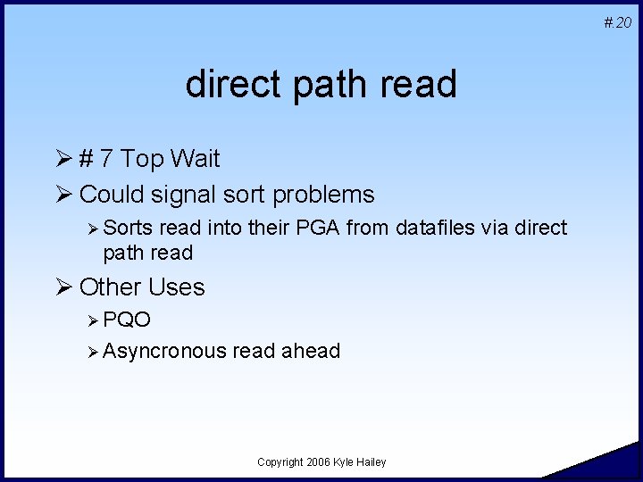 #. 20 direct path read Ø # 7 Top Wait Ø Could signal sort