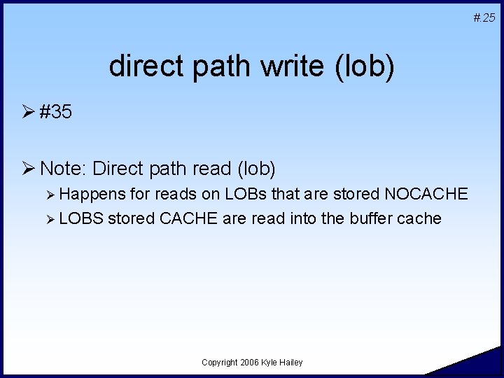 #. 25 direct path write (lob) Ø #35 Ø Note: Direct path read (lob)