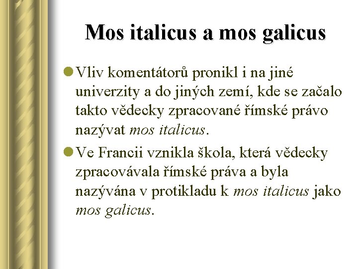 Mos italicus a mos galicus l Vliv komentátorů pronikl i na jiné univerzity a