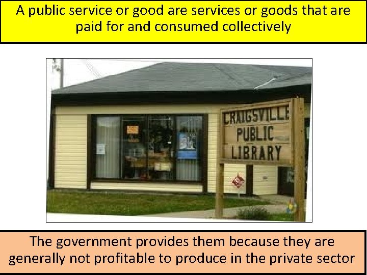 A public service or good are services or goods that are paid for and
