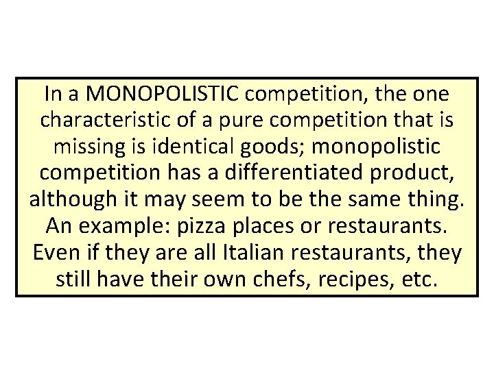In a MONOPOLISTIC competition, the one characteristic of a pure competition that is missing