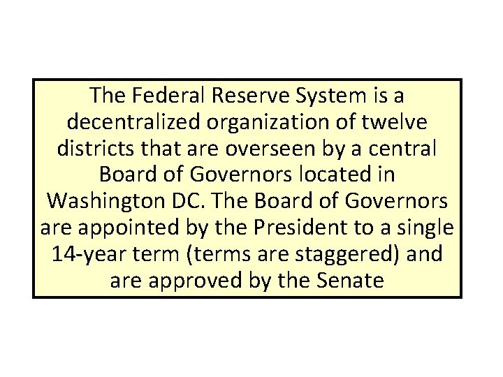 The Federal Reserve System is a decentralized organization of twelve districts that are overseen